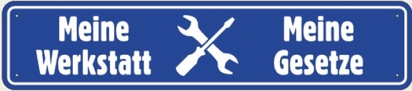 Blechschild - Meine Werkstatt-Meine Gesetze - XXL-Version - S016 (365) Blechschild - Meine Werkstatt-Meine Gesetze - XXL-Version - S016 (365)