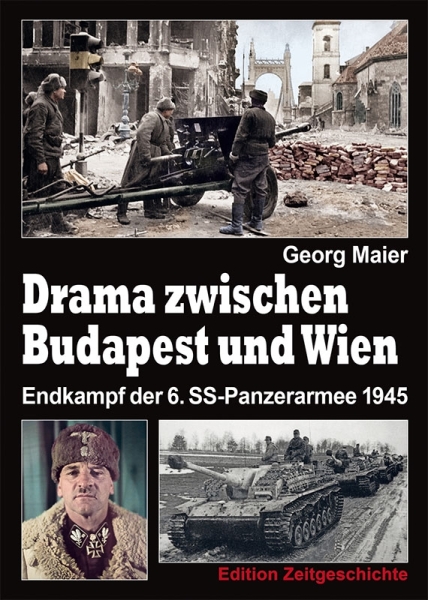Buch - Drama zwischen Budapest und Wien - Endkampf der 6. SS-Panzerarmee 1945 Buch - Drama zwischen Budapest und Wien - Endkampf der 6. SS-Panzerarmee 1945