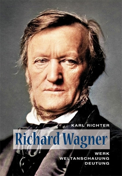 Buch - Richard Wagner - Werk - Weltanschauung - Deutung Buch - Richard Wagner - Werk - Weltanschauung - Deutung