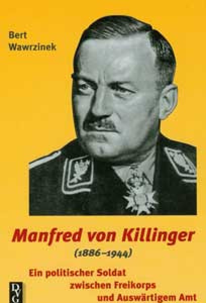 Buch - Manfred von Killinger (1886-1944) - Ein politischer Soldat zwischen Freikorps und Auswärtigem Amt Buch - Manfred von Killinger (1886-1944) - Ein politischer Soldat zwischen Freikorps und Auswärtigem Amt