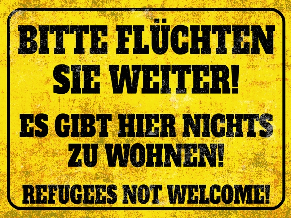 Blechschild - 30x40cm - Bitte flüchten sie weiter! Refugees not Welcome Blechschild - 30x40cm - Bitte flüchten sie weiter! Refugees not Welcome