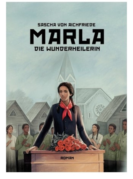 Buch - Sascha von Aichfriede - Marla, die Wunderheilerin (Roman) Buch - Sascha von Aichfriede - Marla, die Wunderheilerin (Roman)