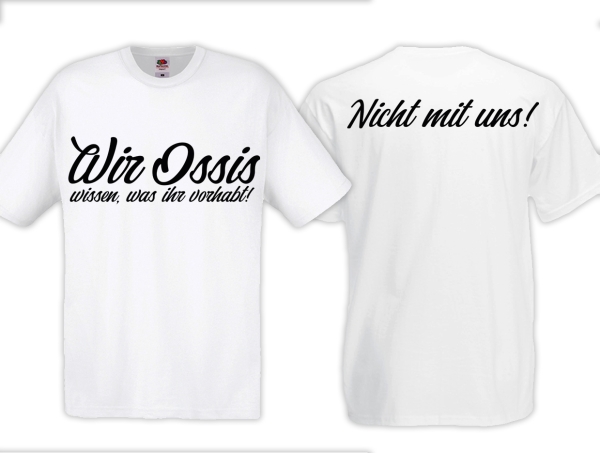 T-Hemd - Wir Ossis wissen was ihr vorhabt - weiß T-Hemd - Wir Ossis wissen was ihr vorhabt - weiß