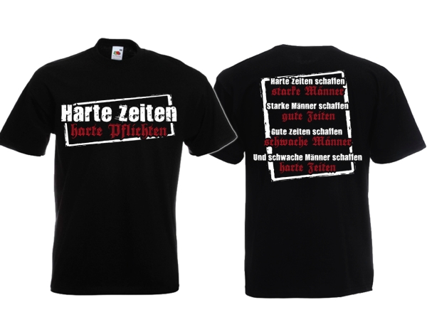 T-Hemd - Harte Zeite - Harte Pflichten T-Hemd - Harte Zeite - Harte Pflichten