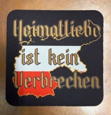 Getränkeuntersetzer - Heimatliebe ist kein Verbrechen Getränkeuntersetzer - Heimatliebe ist kein Verbrechen
