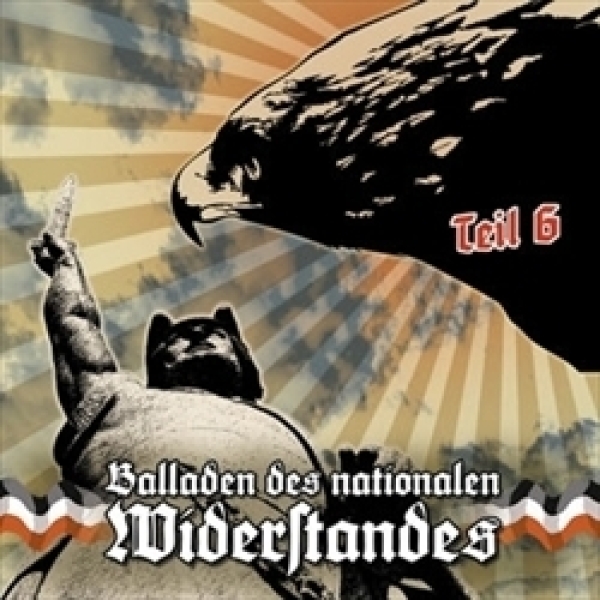 Balladen des nationalen Widerstandes 6 +++NUR WENIGE DA+++ Balladen des nationalen Widerstandes 6 +++NUR WENIGE DA+++