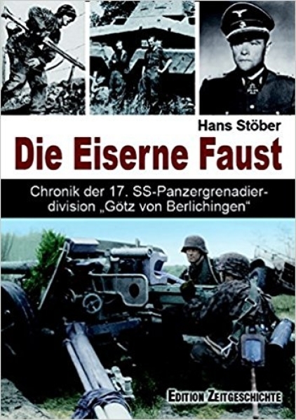 Buch - Die Eiserne Faust: Chronik der 17. SS-Panzergrenadierdivision "e;Götz von Berlichingen"e;"e; Buch - Die Eiserne Faust: Chronik der 17. SS-Panzergrenadierdivision "e;Götz von Berlichingen"e;"e;