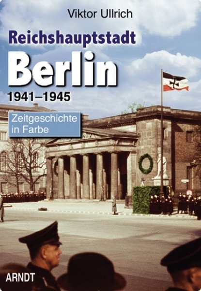 Farbbildband - Reichshauptstadt Berlin 1941-1945 Band 3 Farbbildband - Reichshauptstadt Berlin 1941-1945 Band 3