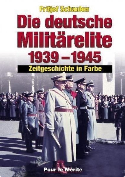 Farbbildband - Die deutsche Militärelite 1939-1945 Farbbildband - Die deutsche Militärelite 1939-1945
