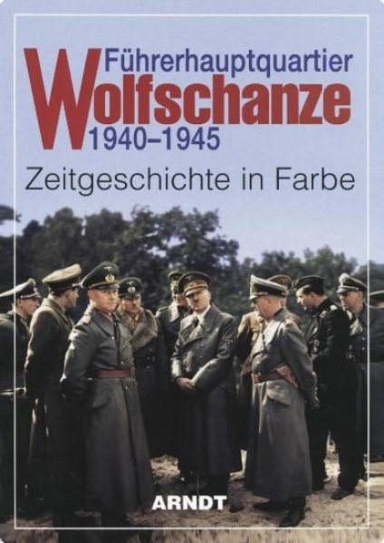 Farbbildband - Führerhauptquartier Wolfschanze Farbbildband - Führerhauptquartier Wolfschanze