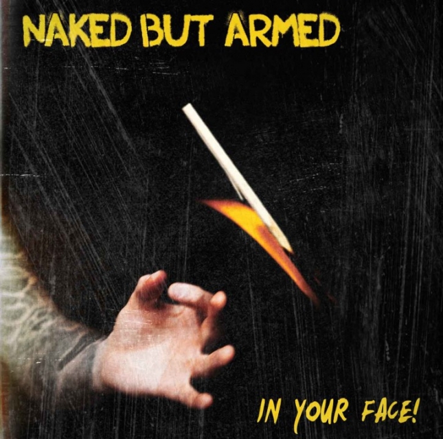 Naked but armed - In your face-