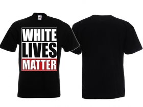 T-Hemd - White Lives Matter - schwarz T-Hemd - White Lives Matter - schwarz