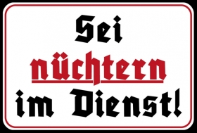 Blechschild - Sei nüchtern im Dienst - D141 (50) Blechschild - Sei nüchtern im Dienst - D141 (50)