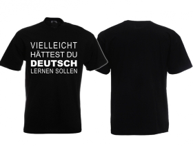 T-Hemd - Vielleicht hättest du Deutsch lernen sollen T-Hemd - Vielleicht hättest du Deutsch lernen sollen