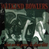 Weekend Bowlers - What are we gonna do about this? +++EINZELSTÜCK+++