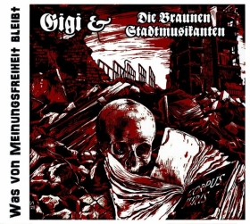Gigi & die braunen Stadtmusikanten - Was von Meinungsfreiheit bleibt - Neuauflage Gigi & die braunen Stadtmusikanten - Was von Meinungsfreiheit bleibt - Neuauflage