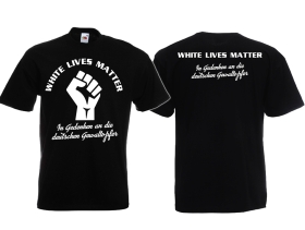 T-Hemd - In Gedenken an die deutschen Gewaltopfer - White Lives Matter - Motiv 1 T-Hemd - In Gedenken an die deutschen Gewaltopfer - White Lives Matter - Motiv 1
