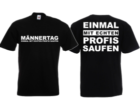 T-Hemd - Männertag - Einmal mit echten Profis saufen T-Hemd - Männertag - Einmal mit echten Profis saufen
