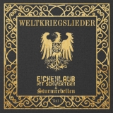 EICHENLAUB MIT SCHWERTERN / STURMREBELLEN - Weltkriegslieder - Teil 1 - CD