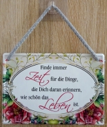 Hängeschild - Finde immer Zeit für die Dinge, die Dich daran erinnern, wie schön das Leben ist Hängeschild - Finde immer Zeit für die Dinge, die Dich daran erinnern, wie schön das Leben ist