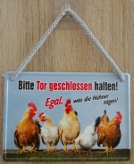 Hängeschild - Tor geschlossen halten, egal was die Hühner sagen Hängeschild - Tor geschlossen halten, egal was die Hühner sagen
