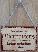 Hängeschild - Bitte während des Biertrinkens keine Arbeiten verrichten Hängeschild - Bitte während des Biertrinkens keine Arbeiten verrichten
