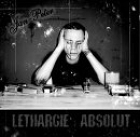 Jan Peter -Lethargie absolut-