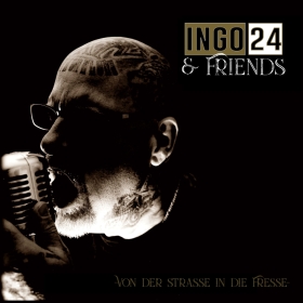 Ingo 24 & Friends - Von der Strasse in die Fresse