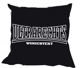 Kissen - Ultrarechts - Wunschdruck Kissen - Ultrarechts - Wunschdruck