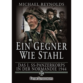 Buch - Reynolds: Ein Gegner wie Stahl - Das 1. SS-Panzerkorps in der Normandie 1944 Buch - Reynolds: Ein Gegner wie Stahl - Das 1. SS-Panzerkorps in der Normandie 1944