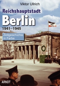 Farbbildband - Reichshauptstadt Berlin 1941-1945 Band 3 Farbbildband - Reichshauptstadt Berlin 1941-1945 Band 3