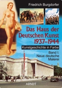 Farbbildband - Das Haus der Deutschen Kunst 1937-1944 Band 1 Farbbildband - Das Haus der Deutschen Kunst 1937-1944 Band 1