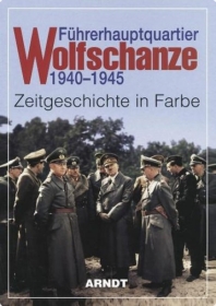 Farbbildband - Führerhauptquartier Wolfschanze Farbbildband - Führerhauptquartier Wolfschanze