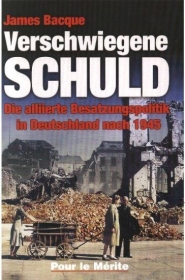 Buch - Bacque, James: Die verschwiegene Schuld - Die alliierte Besatzungspolitik in Dtschl. nach 1945 Buch - Bacque, James: Die verschwiegene Schuld - Die alliierte Besatzungspolitik in Dtschl. nach 1945