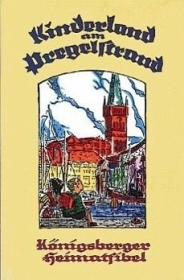 Buch - Königsberger Heimatfibel - Kinderland am Pregelstrand Buch - Königsberger Heimatfibel - Kinderland am Pregelstrand