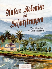 Buch - Unsere Kolonien und Schutztruppen - Das Ehrenbuch der Überseekämpfer Buch - Unsere Kolonien und Schutztruppen - Das Ehrenbuch der Überseekämpfer